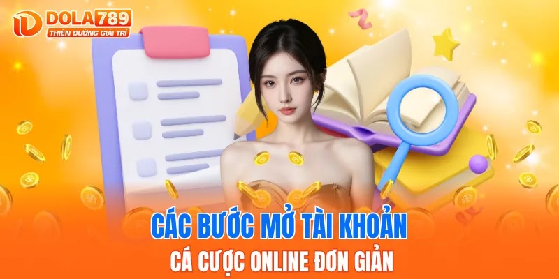 Các bước mở tài khoản cá cược online đơn giản